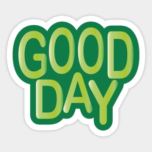 Good day Sticker